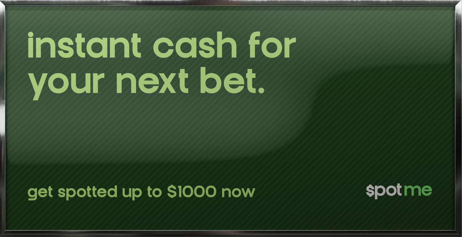 instant cash for your next bet - get spotted up to $1000 now